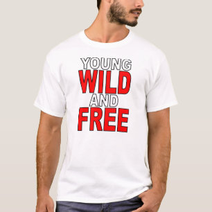 若い野生および自由 Tシャツ