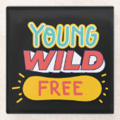 若い、野生の、自由 ガラスコースター (正面)