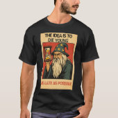 「若くして死ぬのはできるだけ遅く」 Tシャツ (正面)
