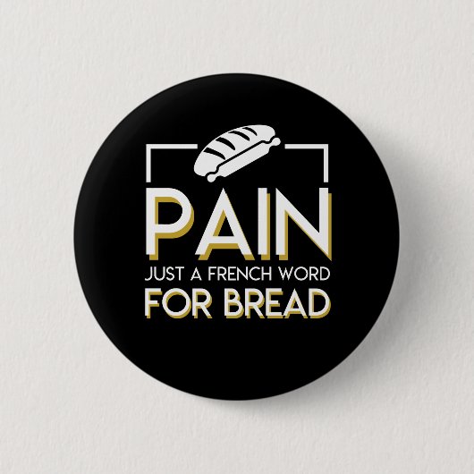 苦痛はパンのワイシャツのためのちょうどフランスのな単語です 缶バッジ (正面)