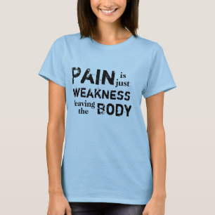 苦痛は体を去るちょうど弱さです Tシャツ