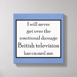 英国のテレビは私に感情的なダメージを与えた。 キャンバスプリント