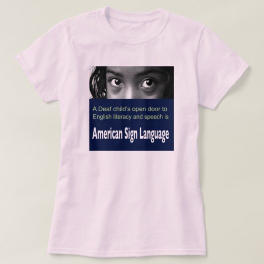 英国の読み書き能力に開放されている耳が聞こえない子供はASL.です Tシャツ (デザイン正面)