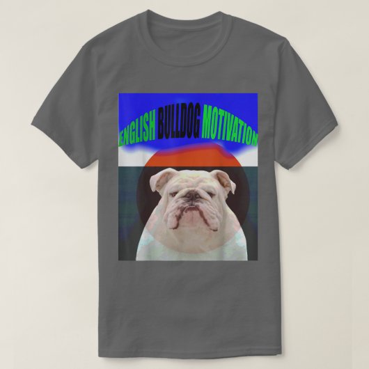 英国ブルドッグのモチベーション Tシャツ (デザイン正面)