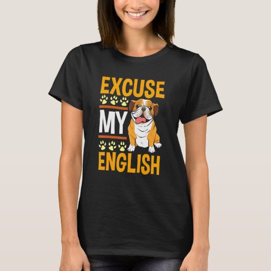 英語のブルドッグに対する私の英語の驚きを弁解する Tシャツ (正面)