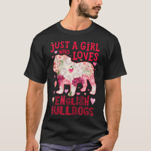 英語のブルドッグは犬の花を愛する女の子にすぎない Tシャツ