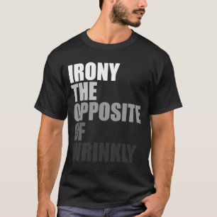 英語の定義アイロニーしわの反対 Tシャツ