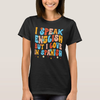 英語は話せるけどスペイン語で恋をする speak Engli Tシャツ