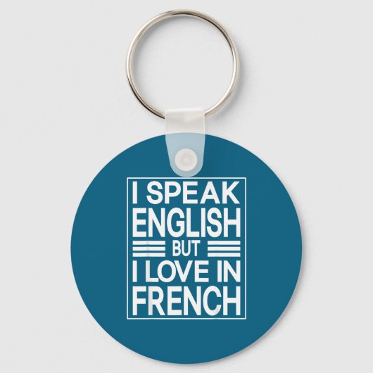英語は話せるけど愛はフランス語 Funny Quote  キーホルダー (正面)