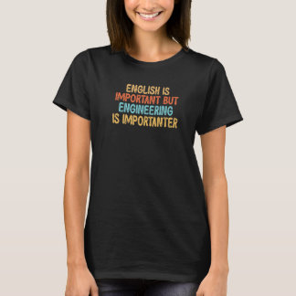英語は重要だがエンジニアリングは重要 Tシャツ