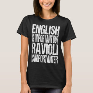 英語は重要だがラビオリは重要Pだ Tシャツ