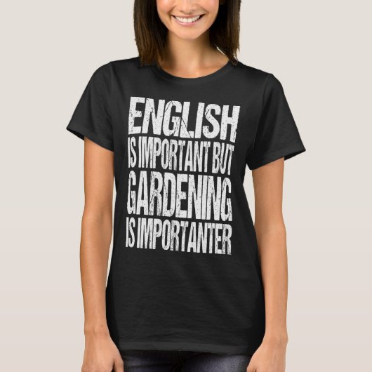 英語は重要だが園芸は重要だ Tシャツ (正面)