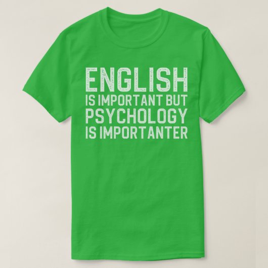 英語は重要だが心理学は重要だ Tシャツ (デザイン正面)