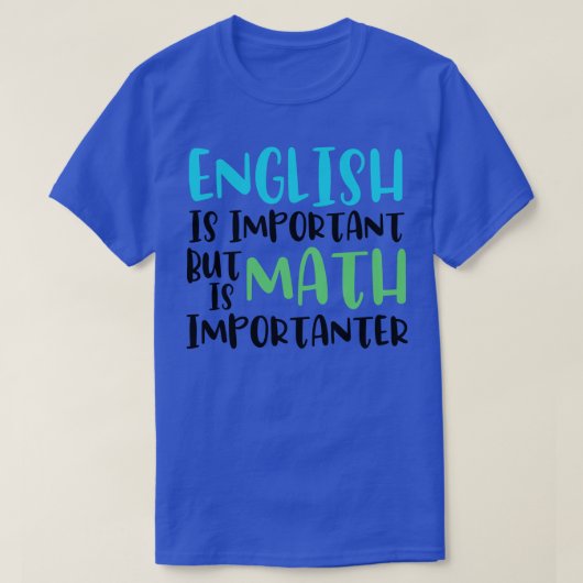 英語は重要だが数学は重要おもしろいだ Tシャツ (デザイン正面)