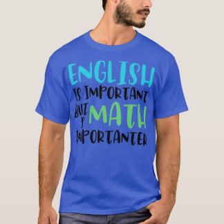 英語は重要だが数学は重要おもしろいだ Tシャツ