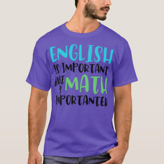 英語は重要だが数学は重要おもしろいだ Tシャツ
