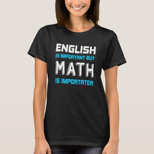 英語は重要だが数学は重要おもしろいだ Tシャツ (正面)