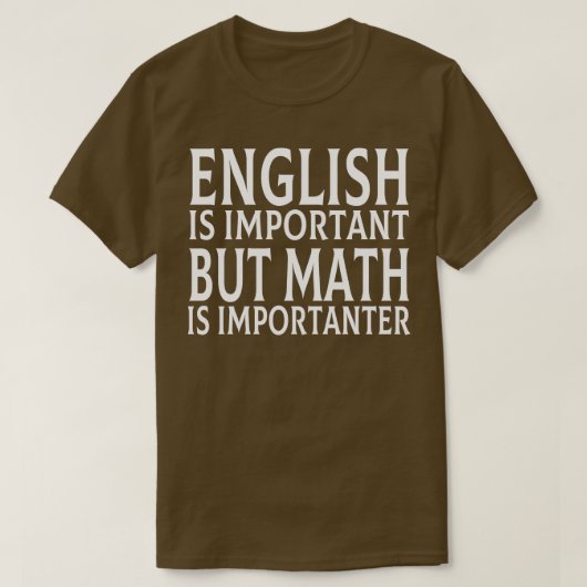 英語は重要だが数学は重要だ7 Tシャツ (デザイン正面)