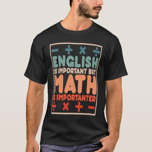 英語は重要だが数学は重要だ Tシャツ (正面)