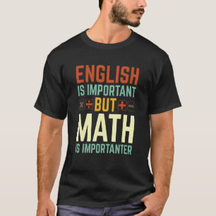 英語は重要だが数学は重要だ Tシャツ