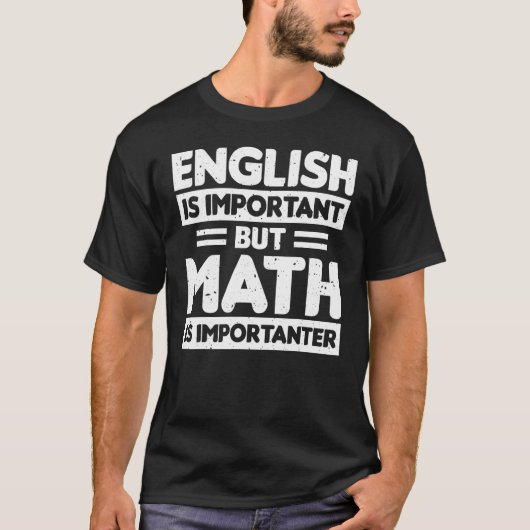 英語は重要だが数学は重要だ Tシャツ (正面)