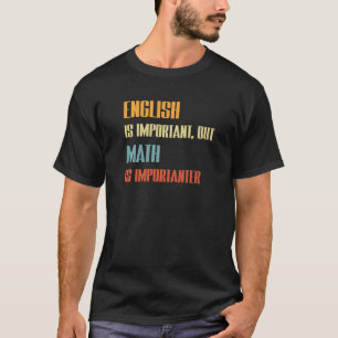 英語は重要だが数学は重要教えだ Tシャツ