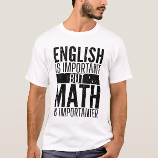英語は重要だが数学は重要教えだ Tシャツ