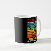 英語は重要だが歴史は重要だ コーヒーマグカップ (正面右)