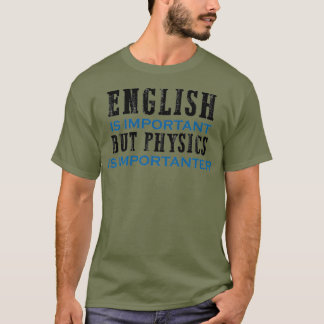 英語は重要だが物理学は重要だ Tシャツ