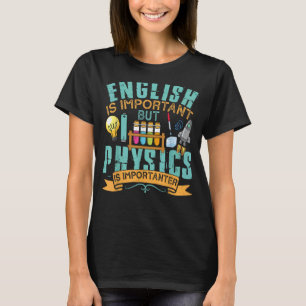 英語は重要だが物理学は重要だ Tシャツ