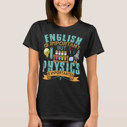 英語は重要だが物理学は重要だ Tシャツ (正面)