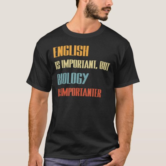 英語は重要だが生物学は重要だ Tシャツ (正面)