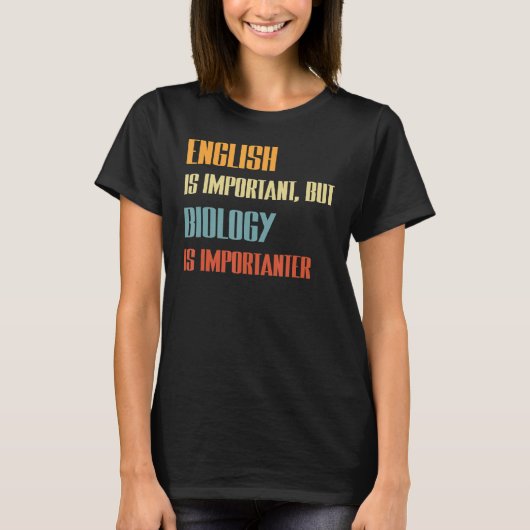 英語は重要だが生物学は重要だ Tシャツ (正面)