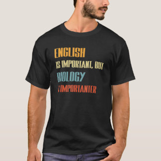 英語は重要だが生物学は重要だ Tシャツ
