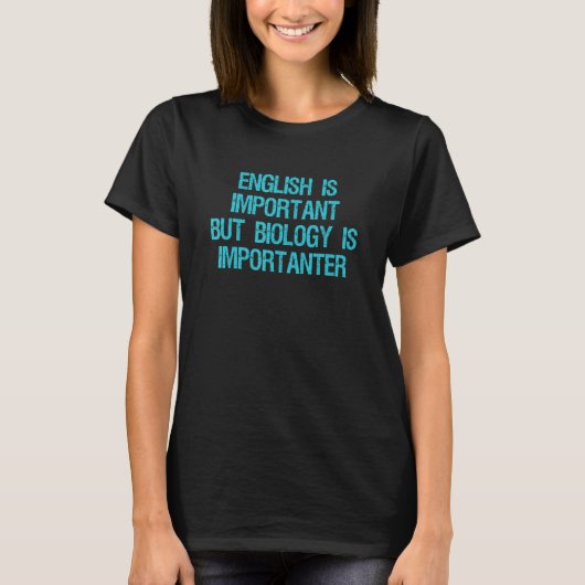 英語は重要だが生物学は重要である Tシャツ (正面)