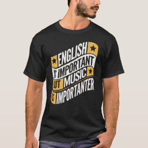 英語は重要だが音楽は重要だ Tシャツ