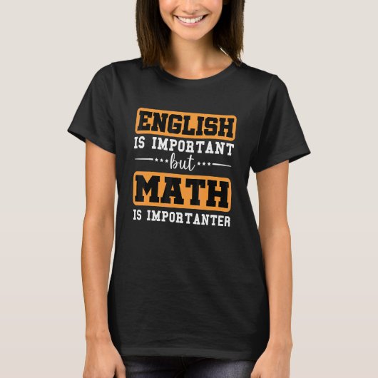 英語は重要だけど数学はもっと重要 Tシャツ (正面)