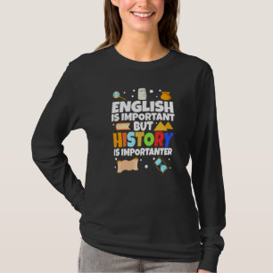 英語は重要ですが歴史はもっと重要です Tシャツ