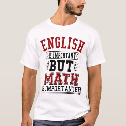 英語は重要ですが、数学はImportanterのしゃれです Tシャツ (正面)