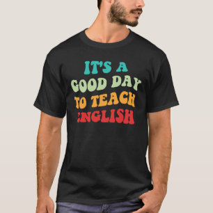 英語を教えるのに良い日です I Tシャツ
