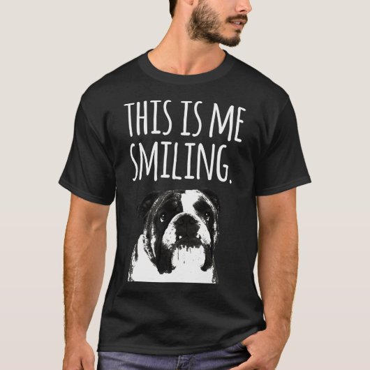 英語ブルドッグこれは私が微笑んでいる Tシャツ (正面)