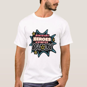 英雄の信じ人々が私のパパに会わない Tシャツ