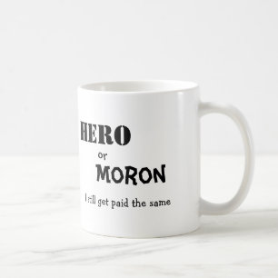 英雄、か、愚か者、私はまだ同じ俸給を受け取ります コーヒーマグカップ