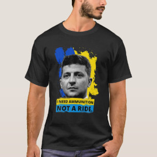 英雄Volodymyr Zelensky I Need Ammuniti0n Not a Ri Tシャツ