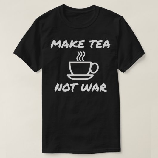 茶ではなく戦争茶を飲む緑茶の贈り物を健康に Tシャツ (デザイン正面)