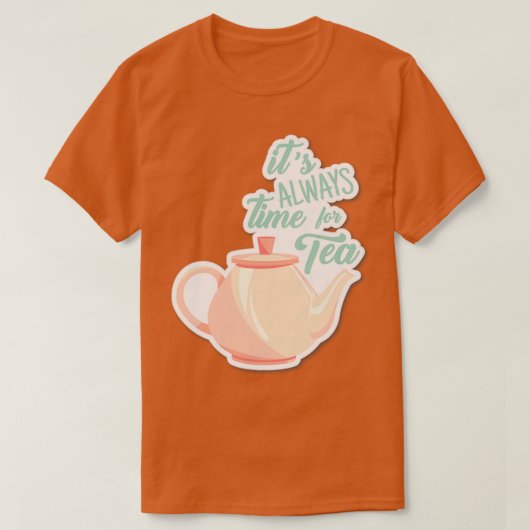 茶好きの飲み物のための常の時間 Tシャツ (デザイン正面)