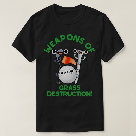 草の破壊兵器ゴルフパおもしろいン Tシャツ (デザイン正面)