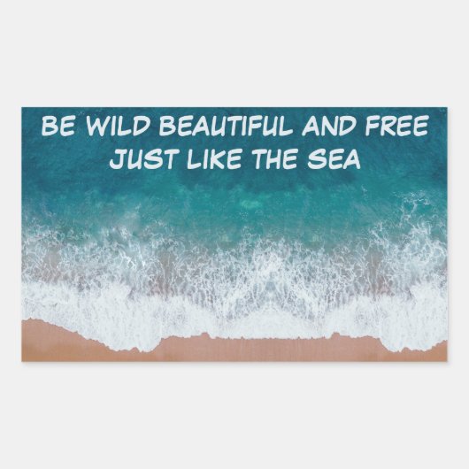 荒々しく、美しく、自由でいなさい。ちょうど海のように 長方形シール (正面)