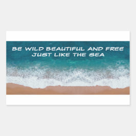 荒々しく、美しく、自由でいなさい。ちょうど海のように 長方形シール