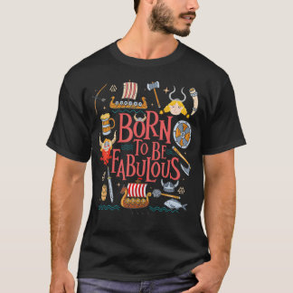 華麗なる存在に生まれつき - ヴァイキング戦士 ノルウェー神話 Tシャツ